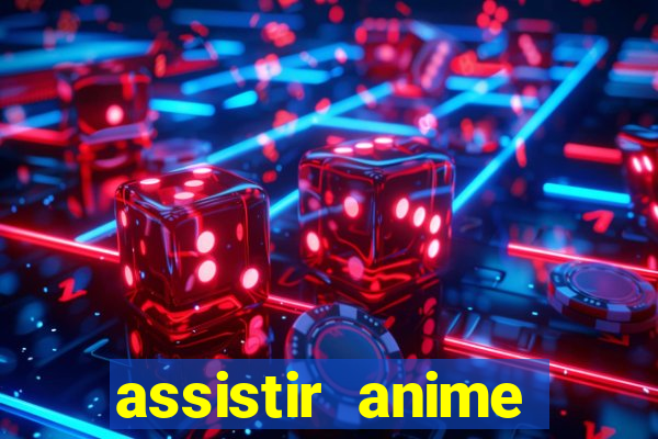 assistir anime online dublado